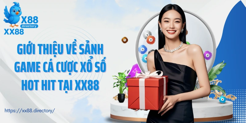Giới thiệu về sảnh game cá cược xổ số hot hit tại XX88