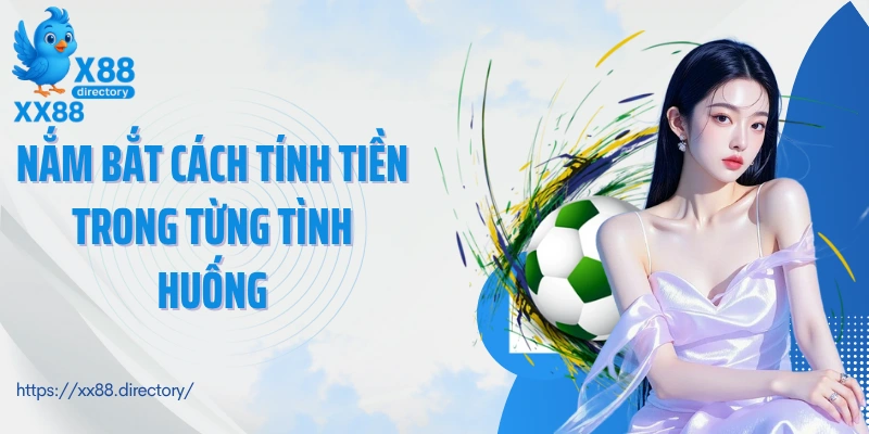 Nắm bắt cách tính tiền trong từng tình huống